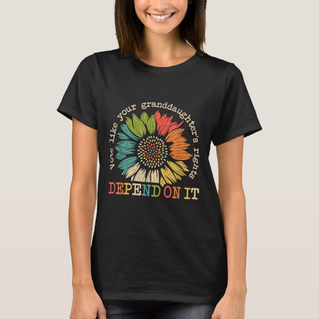 T-shirt Vote Like Your Granddaughter's Rights Depend On It (Devant)