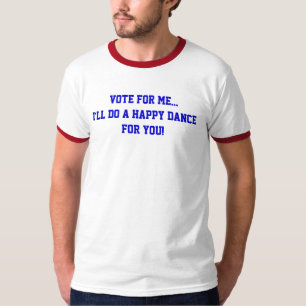 T-shirt Vote Politique Pour Moi... Je Ferai Une Danse Joye