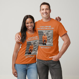 T-SHIRT VOTE POUR FELON