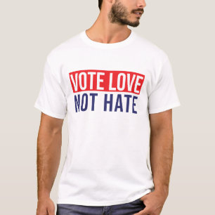 T-shirt Voter l'amour ne pas haïr