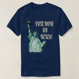 T-shirt Votez Maintenant Ou Jamais.