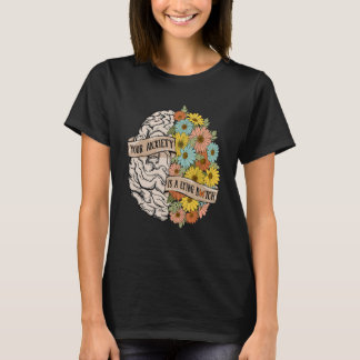 T-shirt Votre anxiété est une fleur de cerveau menteuse Sa