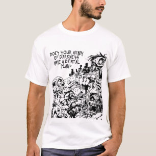 T-shirt Votre armée d'obscurité a-t-elle un plan dentair