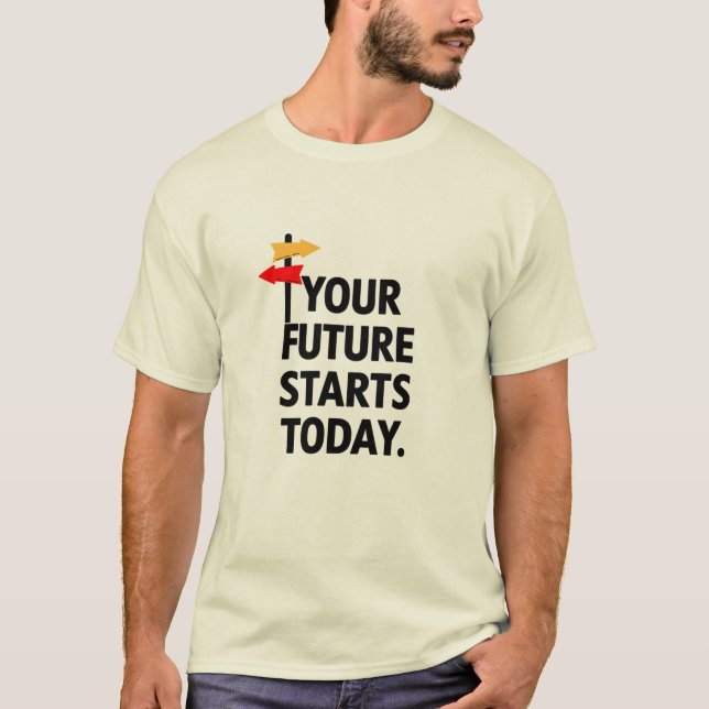T-shirt Votre avenir commence aujourd'hui (Devant)