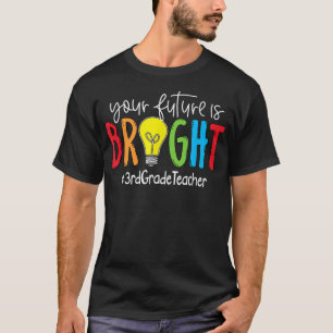 T-shirt Votre avenir est brillant Enseignant de 3e année