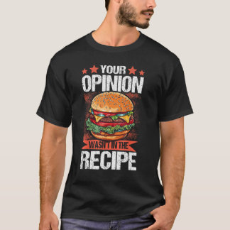 T-shirt Votre avis n'était pas dans la recette - Burger dr