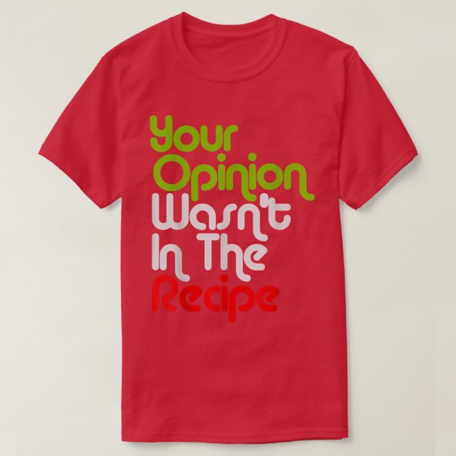 T-shirt Votre avis n'était pas dans la recette Chef Cuisin (Design devant)