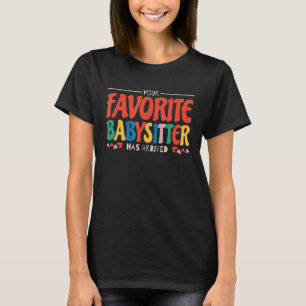 T-shirt Votre Babysitter Favorite Est Arrivé Babysitting B