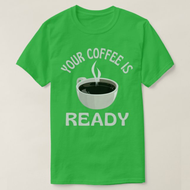 T-shirt Votre Café Est Prêt Essentiel (Design devant)