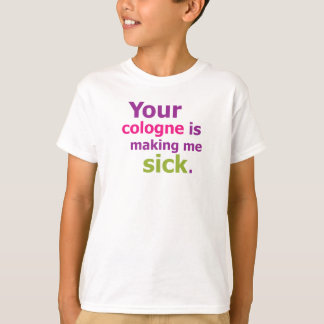 T-shirt Votre cologne me rend malade