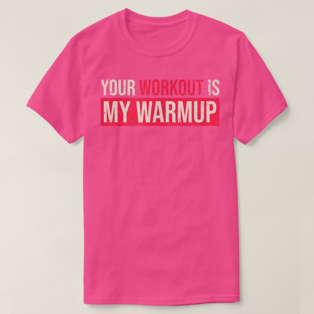 T-shirt Votre Entraînement Est Mon Warmup Aime La Fitness  (Design devant)