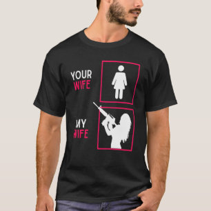 T-shirt Votre Femme Ma Femme Avec Arme À Riffle Ammo & Gun