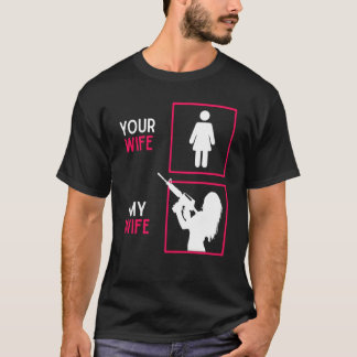 T-shirt Votre Femme Ma Femme Avec Arme À Riffle Ammo & Gun