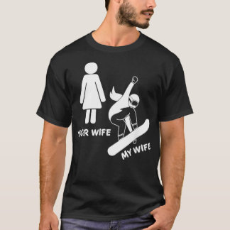T-shirt Votre Femme Ma Femme Chirte Snowboarder - Femme Bo