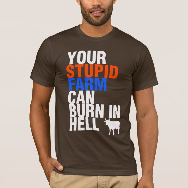 T-shirt Votre Ferme Stupide Peut Brûler En Enfer (Devant)