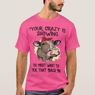 T-shirt votre folie est en train de se montrer vous devrie