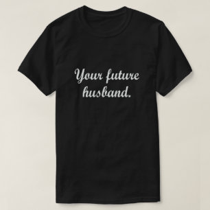 T-SHIRT VOTRE FUTUR MARI