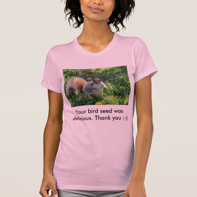 T-shirt Votre graine d'oiseau était gros écureuil (Devant)