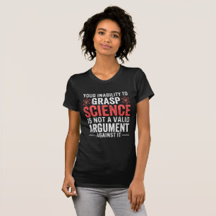 T-shirt Votre Incapacité À Comprendre La Science