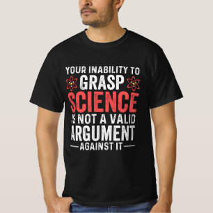 T-shirt Votre Incapacité À Comprendre La Science