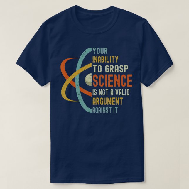 T-shirt Votre incapacité à saisir la science n'est pas un  (Design devant)