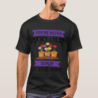 T-shirt Votre Jamais Trop Vieux Pour Jouer Dans La Sale