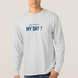 T-shirt Votre jour ou ma copie foncée de jour toutes les