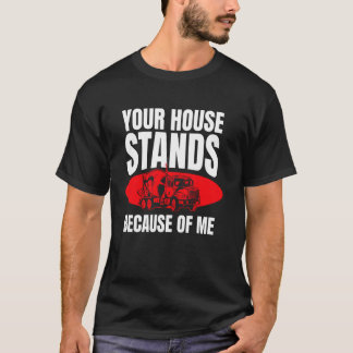 T-shirt Votre maison tient debout grâce à moi Ouvrier en b