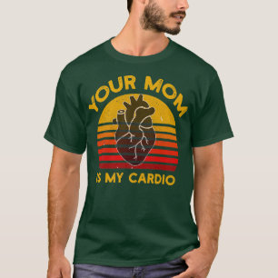 T-shirt Votre Maman Est Mon Cardio Gym, Musicale, Travaill