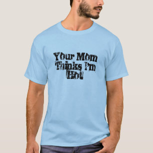T-shirt Votre maman pense que je suis chaud