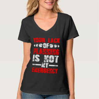 T-shirt Votre manque de planification n'est pas mon urgenc