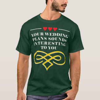 T-shirt Votre Mariage planifie une mariée sarcastique et u