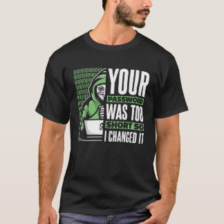 T-shirt Votre mot de passe était trop court Black Hat Hack