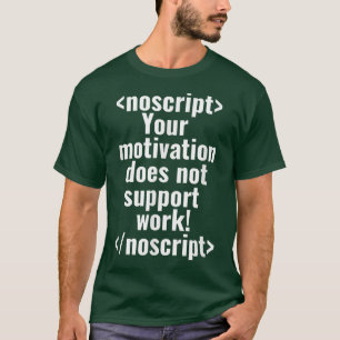 T-shirt Votre motivation ne prend pas en charge le travail