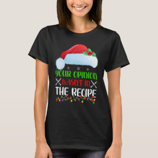 T-shirt Votre opinion n'était pas dans la recette de cuisi