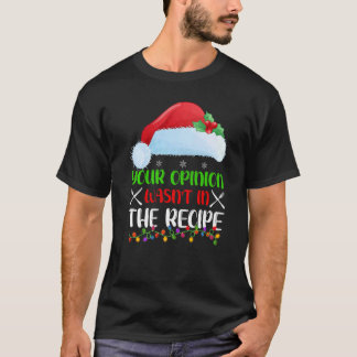 T-shirt Votre opinion n'était pas dans la recette de cuisi