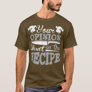 T-shirt Votre opinion n'était pas dans le chef de la recet
