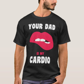 T-shirt Votre papa est mon cardio Lèvres juteuses Workout