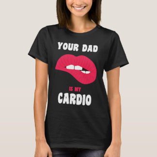 T-shirt Votre papa est mon cardio Lèvres juteuses Workout