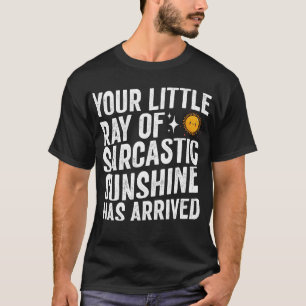 T-shirt votre petit rayon de soleil sarcastique est arrivé