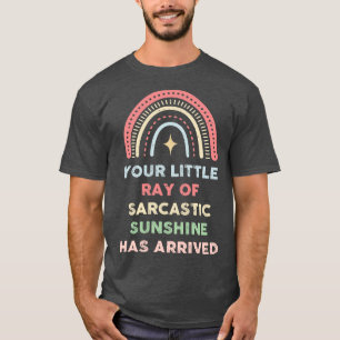 T-shirt Votre Petit Rayon De Soleil Sarcastique Est Arrivé