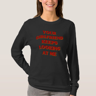 T-shirt Votre Petite Amie Continue À Me Regarder Cou Esthé