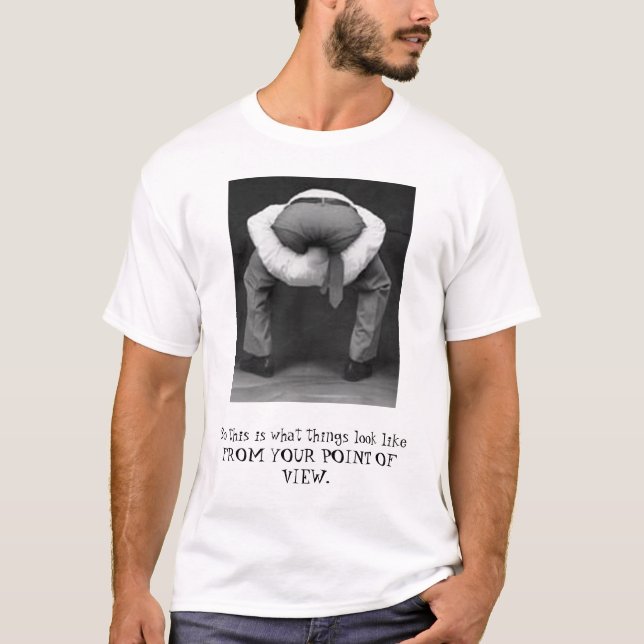 T-shirt votre point de vue, ainsi c'est ce qui regardent (Devant)