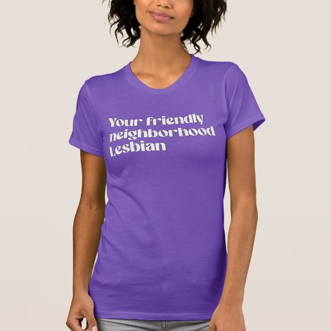 T-shirt Votre quartier sympathique lesbienne (Devant)