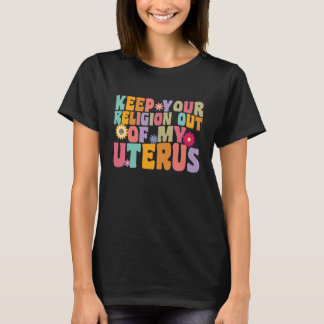 T-shirt Votre religion hors de mon utérus Hystérectomie Ré