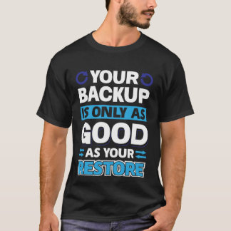 T-shirt Votre sauvegarde n'est bonne que si vous pouvez re