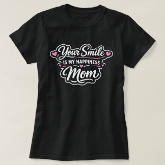 T-shirt Votre Sourire Est Mon Bonheur Maman Cadeau De Fête