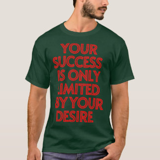 T-shirt Votre Succès N'Est Limité Que Par Votre Désir 37
