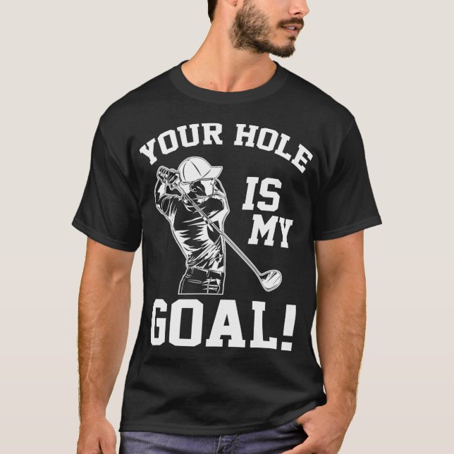 T-shirt Votre Trou Est Mon But Golf Amateurs De Nouveauté  (Devant)