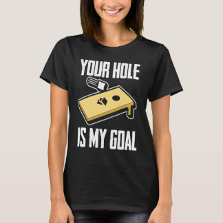 T-shirt Votre trou est mon but Joueur de Cornhole Cornhol